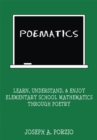 Poematics : Learn, Understand, and Enjoy Elementary School Mathematics Through Poetry - eBook
