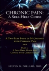 Chronic Pain: a Self-Help Guide : A Two-Part Book of My Journey with Chronic Pain and Part 2: a Self-Help Guide for Coping with Chronic Pain - eBook