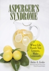 Asperger'S Syndrome : When Life Hands You Lemons, Make Lemonade - eBook