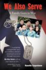 We Also Serve : A Family Goes to War - Book