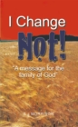 I Change Not : A Message for the Family of God - eBook