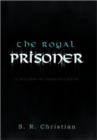 The Royal Prisoner : A Tale from the Dungeon's Depths - Book