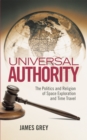 Universal Authority : The Politics and Religion of Space Exploration and Time Travel - eBook