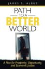 Path to a Better World : A Plan for Prosperity, Opportunity, and Economic Justice - Book