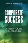 Corporate Success : A Fresh Focus on Strategy - eBook