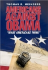 Americans Against Obama : What Americans Think - Book