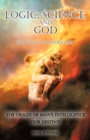 Logic, Science, and God : How It All Fits Together - Book