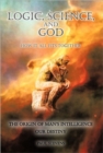 Logic, Science, and God : How It All Fits Together - Book