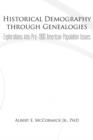 Historical Demography Through Genealogies : Explorations Into Pre-1900 American Population Issues - Book