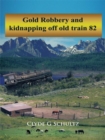 Gold Robbery and Kidnapping off Old Train 82 - eBook