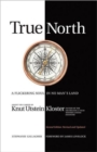 True North : A Flickering Soul in No Man's Land; Knut Utstein Kloster, Father of the $40-Billion-A-Year Modern Cruise Industry - Book