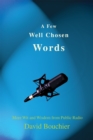 A Few Well Chosen Words : More Wit and Wisdom from Public Radio - eBook