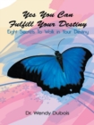 Yes You Can Fulfill Your Destiny : Eight Secrets to Walk in Your Destiny - eBook