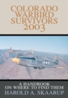 Colorado Warbird Survivors 2003 : A Handbook on Where to Find Them - eBook