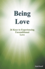 Being Love : 26 Keys to Experiencing Unconditional Love - eBook
