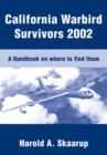 California Warbird Survivors 2002 : A Handbook on Where to Find Them - eBook