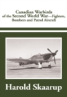 Canadian Warbirds of the Second World War - Fighters, Bombers and Patrol Aircraft - eBook
