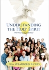 Understanding the Holy Spirit : The Holy Spirit Made Easy - Book