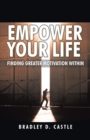 Empower Your Life : Finding Greater Motivation Within - eBook