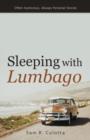 Sleeping with Lumbago : Often Humorous, Always Personal Stories - Book