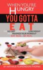 When You're Hungry, You Gotta Eat : The No Diet Approach to Lose Weight and Maximize Your Workout - Book