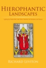 Hierophantic Landscapes : Lighting up Chalice Well, Lake Tahoe, Yosemite, the Rondanes, and Oaxaca - eBook