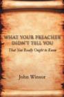 What Your Preacher Didn't Tell You : That You Really Ought to Know - Book