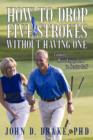 How to Drop Five Strokes without Having One : Finding More Enjoyment in Senior Golf - Book