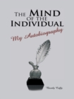 The Mind of the Individual : My Autobiography - eBook