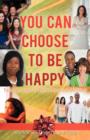 You Can Choose to Be Happy : Train Yourself to Reframe Your Mindset - Book