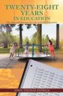 Twenty-Eight Years in Education : The Joys and Sorrows of a Life in Public Education - Book