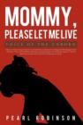 Mommy, Please Let Me Live : Voice of the Unborn - Book