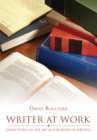 Writer at Work : Reflections on the Art and Business of Writing - eBook