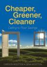 Cheaper, Greener, Cleaner : Ceiling to Floor Savings - Book