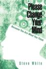 Please Change Your Mind : Because You Are What You Think - Book