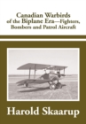 Canadian Warbirds of the Biplane Era. : Fighters, Bombers and Patrol Aircraft - eBook