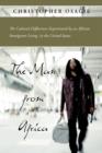 The Man from Africa : The Cultural Differences Experienced by an African Immigrant Living in the United States - Book