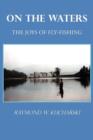 On the Waters : The Joys of Fly-Fishing - Book