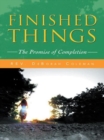 Finished Things : The Promise of Completion - eBook