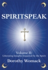 Spiritspeak : Volume Ii:<Br> Liberating Insights Imparted by the Spirit - eBook
