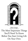 The Most Important Things You'll Need to Know Before You Start Living Life on Your Own - eBook