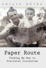 Paper Route : Finding My Way to Precision Journalism - Book