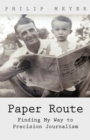 Paper Route : Finding My Way to Precision Journalism - Book