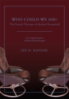 Who Could We Ask? : The Gestalt Therapy of Michael Kriegsfeld - eBook