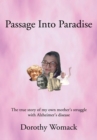 Passage into Paradise : The True Story of My Own Mother'S Struggle with Alzheimer'S Disease - eBook