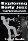 Exploring Early Jazz : The Origins and Evolution of the New Orleans Style - eBook