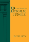 Potomac Jungle : A Novel by David Levy - eBook