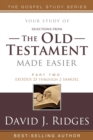 The Old Testament Made Easier, Part Two : Exodus 25 Through 2 Samuel - Book
