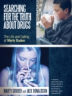 Searching for the Truth About Drugs : The Life and Calling of Marty Gruber - eBook