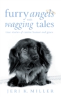 Furry Angels with Wagging Tales : True Stories of Canine Humor and Grace - eBook